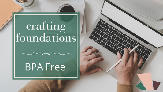 Why BPA-Free Matters: Safe, Quality Crafting with For Craft's Sake